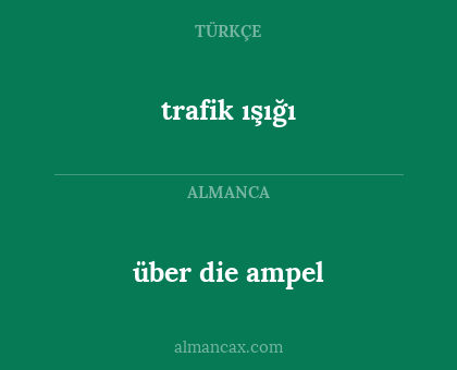 über die ampel - trafik ışığı