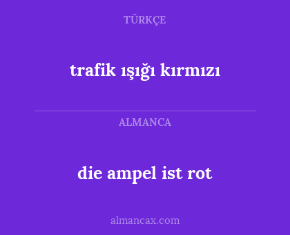 die ampel ist rot - trafik ışığı kırmızı