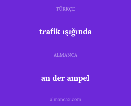 an der ampel - trafik ışığında
