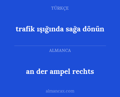 an der ampel rechts - trafik ışığında sağa dönün