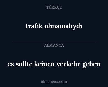 trafik olmamalıydı - es sollte keinen verkehr geben