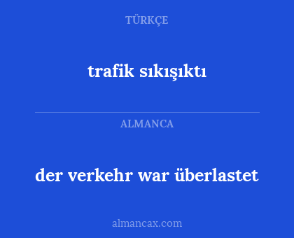 trafik sıkışıktı - der verkehr war überlastet