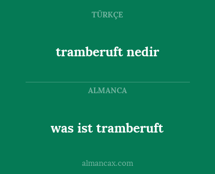 tramberuft nedir - was ist tramberuft