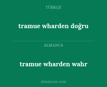tramue wharden doğru - tramue wharden wahr
