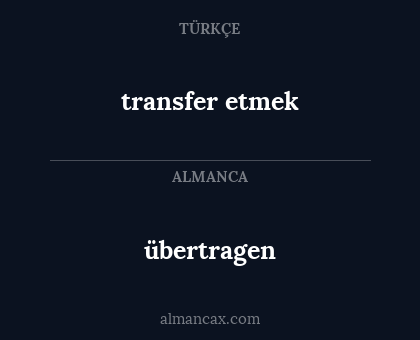 transfer etmek - übertragen