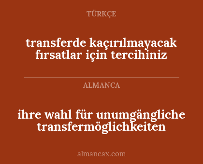 transferde kaçırılmayacak fırsatlar için tercihiniz - ihre wahl für unumgängliche transfermöglichkeiten