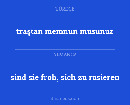 traştan memnun musunuz - sind sie froh, sich zu rasieren