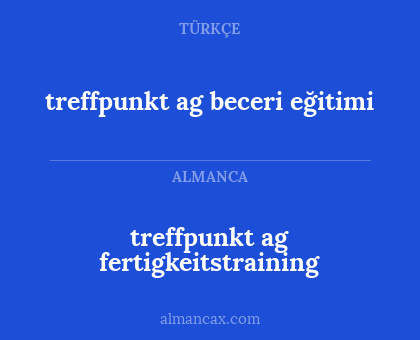 treffpunkt ag beceri eğitimi - treffpunkt ag fertigkeitstraining