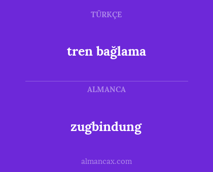 zugbindung - tren bağlama