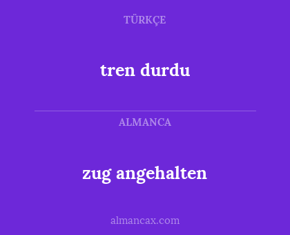 zug angehalten - tren durdu