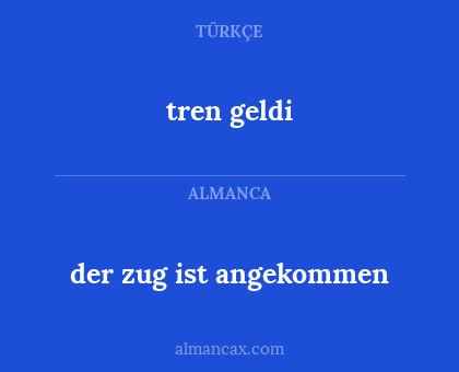 tren geldi - der zug ist angekommen
