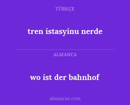 tren istasyinu nerde - wo ist der bahnhof