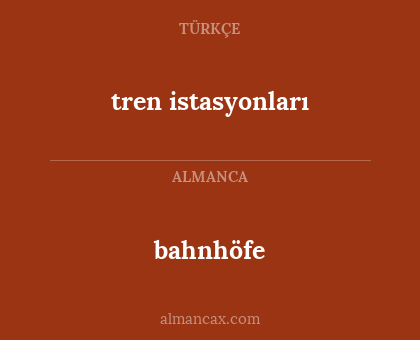 bahnhöfe - tren istasyonları