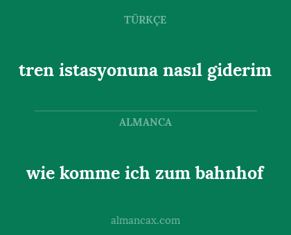 tren istasyonuna nasıl giderim - wie komme ich zum bahnhof