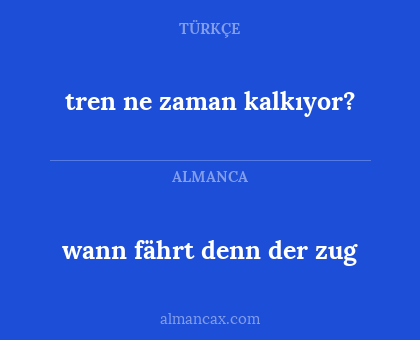 tren ne zaman kalkıyor? - wann fährt denn der zug