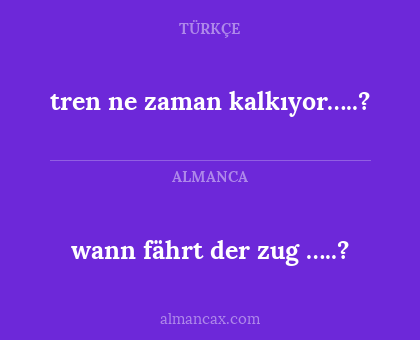 tren ne zaman kalkıyor…..? - wann fährt der zug …..?