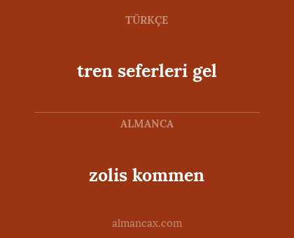 zolis kommen - tren seferleri gel