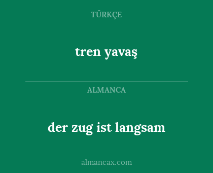 der zug ist langsam - tren yavaş