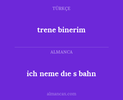 trene binerim - ich neme dıe s bahn