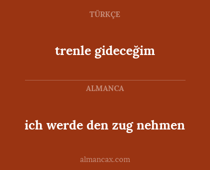 trenle gideceğim - ich werde den zug nehmen