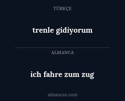 ich fahre zum zug - trenle gidiyorum