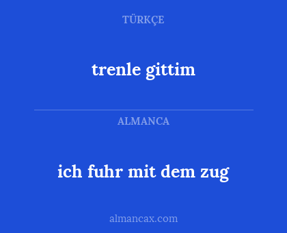 trenle gittim - ich fuhr mit dem zug