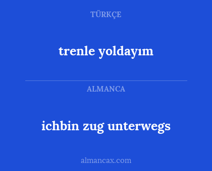 trenle yoldayım - ichbin zug unterwegs