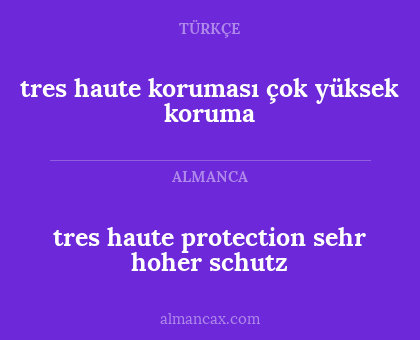 tres haute protection sehr hoher schutz - tres haute koruması çok yüksek koruma