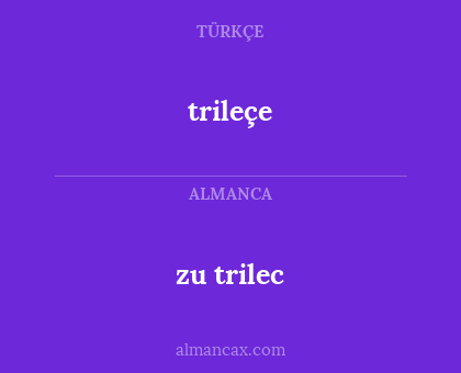trileçe - zu trilec