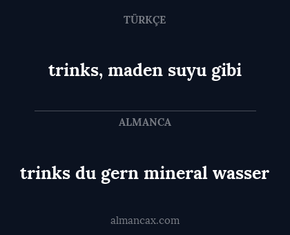 trinks du gern mineral wasser - trinks, maden suyu gibi