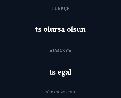 ts egal - ts olursa olsun