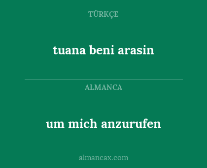 um mich anzurufen - tuana beni arasin