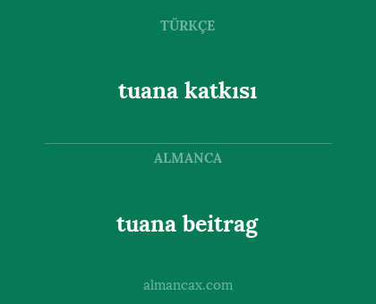 tuana beitrag - tuana katkısı