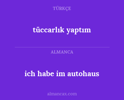 tüccarlık yaptım - ich habe im autohaus