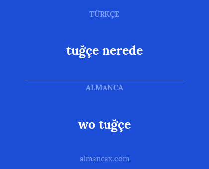 tuğçe nerede - wo tuğçe