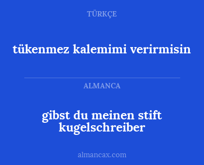 gibst du meinen stift kugelschreiber - tükenmez kalemimi verirmisin