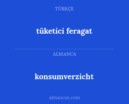 tüketici feragat - konsumverzicht
