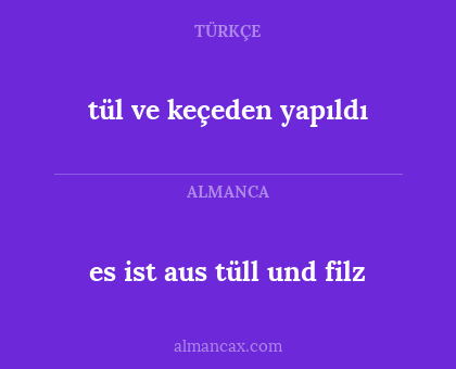 tül ve keçeden yapıldı - es ist aus tüll und filz