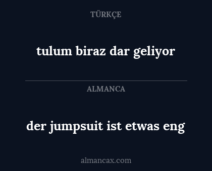 der jumpsuit ist etwas eng - tulum biraz dar geliyor