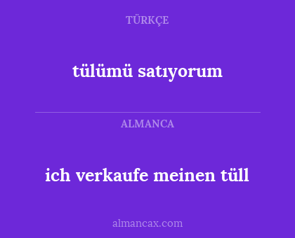 ich verkaufe meinen tüll - tülümü satıyorum