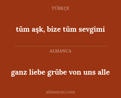 tüm aşk, bize tüm sevgimi - ganz liebe grübe von uns alle