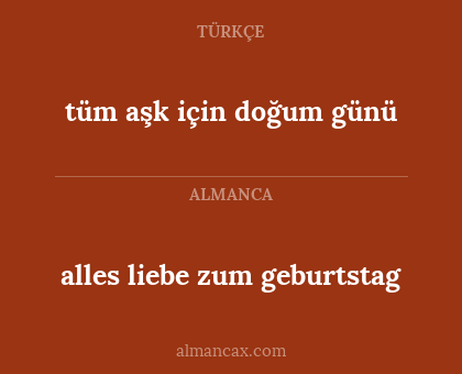 alles liebe zum
geburtstag - tüm aşk için
doğum günü