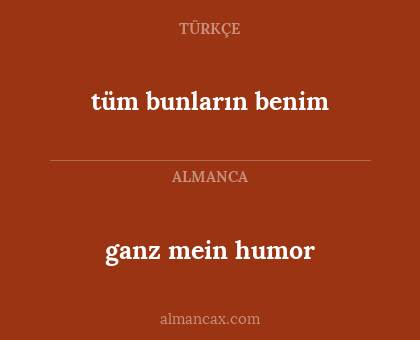 tüm bunların benim - ganz mein humor
