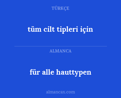 tüm cilt tipleri için - für alle hauttypen
