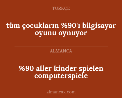 %90 aller kinder spielen computerspiele - tüm çocukların %90'ı bilgisayar oyunu oynuyor