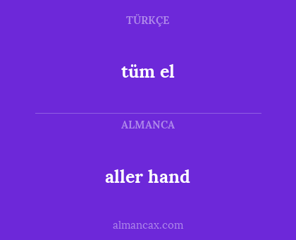 tüm el - aller hand