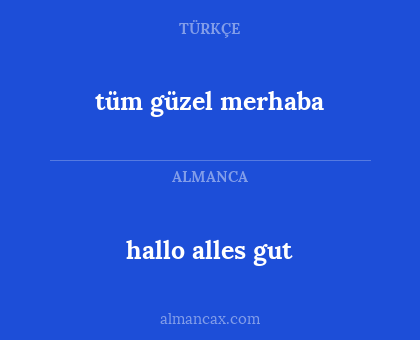 hallo alles gut - tüm güzel merhaba