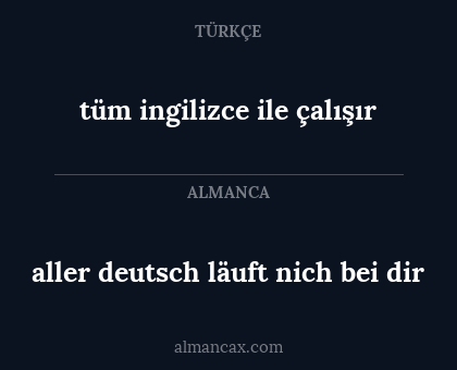 tüm ingilizce ile çalışır - aller deutsch läuft nich bei dir