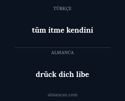 drück dich libe - tüm itme kendini