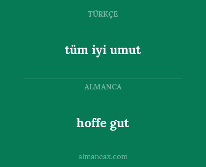 tüm iyi umut - hoffe gut